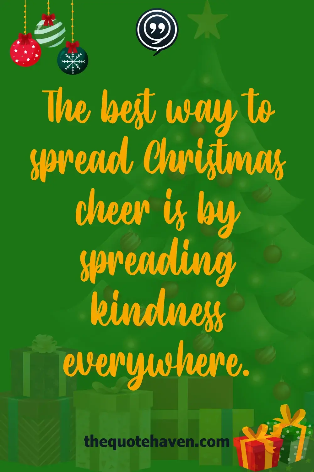 The best way to spread Christmas cheer is by spreading kindness everywhere.