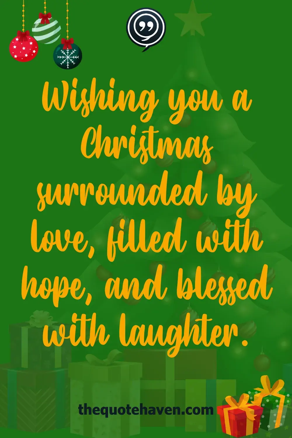 Wishing you a Christmas surrounded by love, filled with hope, and blessed with laughter.