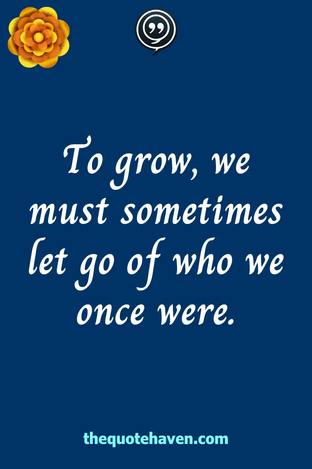 To grow, we must sometimes let go of who we once were.