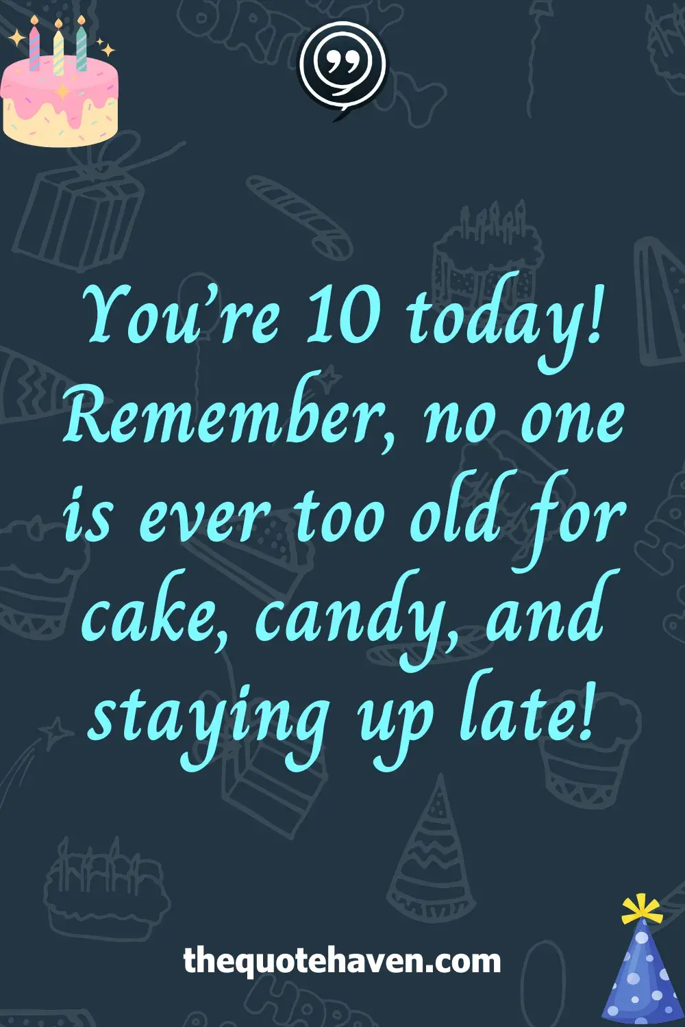Funny and Sweet Birthday Quotes for a 10th Birthday  .