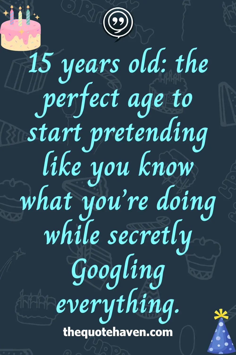 Funny Yet Sweet Quotes to Celebrate a 15th Birthday 