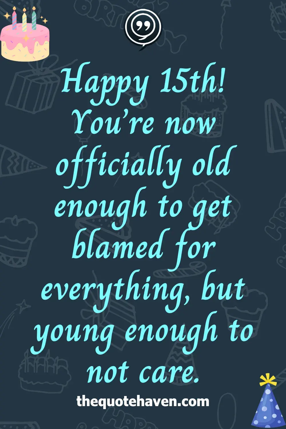 Funny Yet Sweet Quotes to Celebrate a 15th Birthday .
