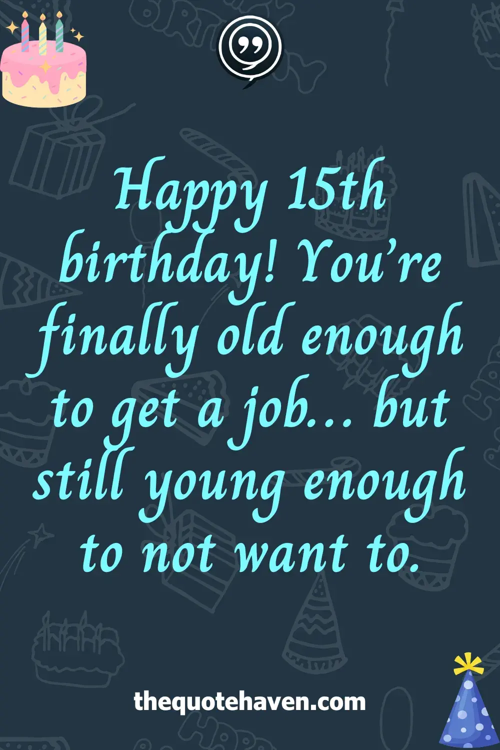 Funny Yet Sweet Quotes to Celebrate a 15th Birthday .