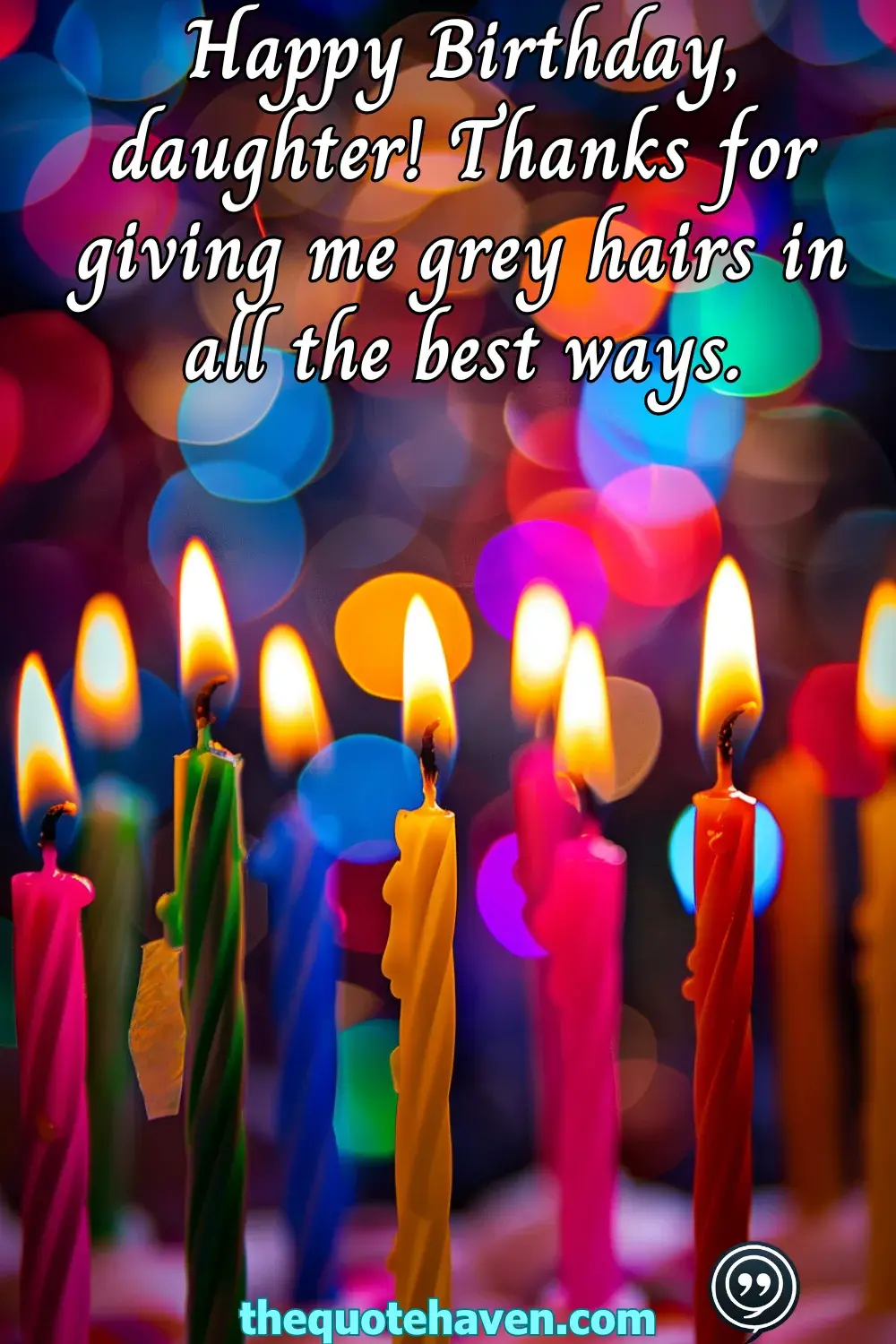 Happy Birthday, daughter! Thanks for giving me grey hairs in all the best ways.