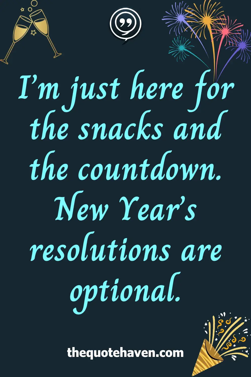 I’m just here for the snacks and the countdown. New Year’s resolutions are optional.