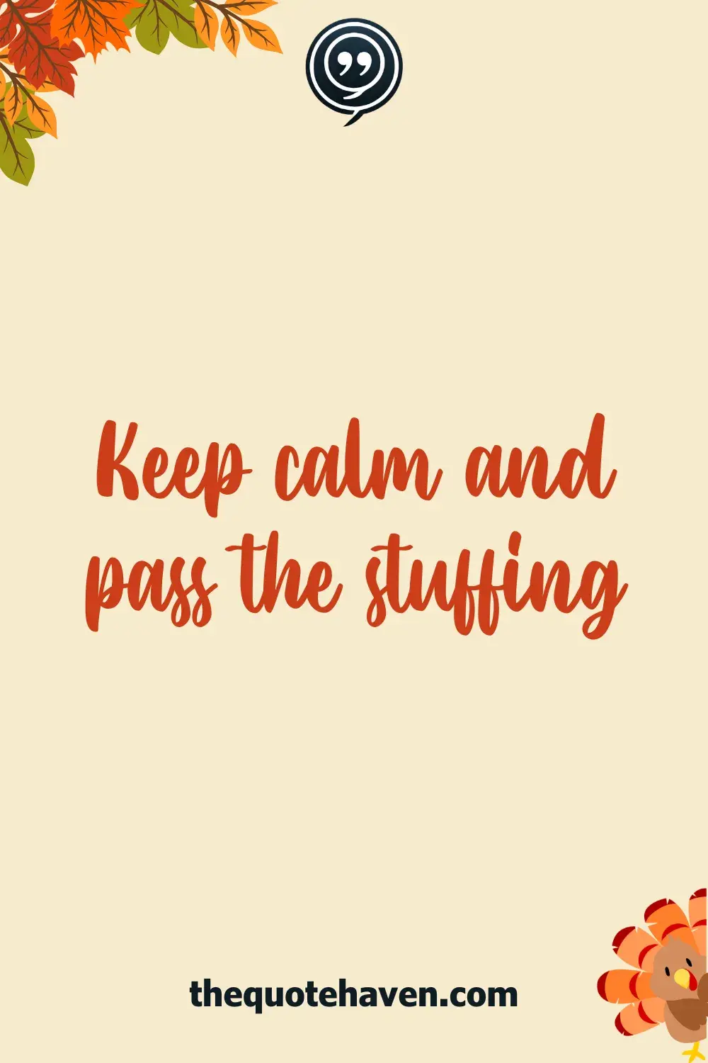 Keep calm and pass the stuffing