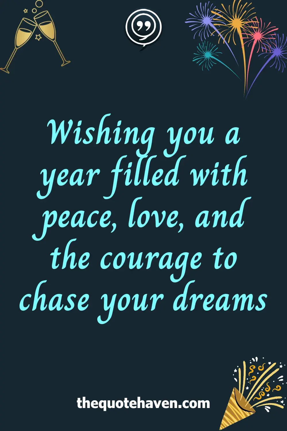 Wishing you a year filled with peace, love, and the courage to chase your dreams