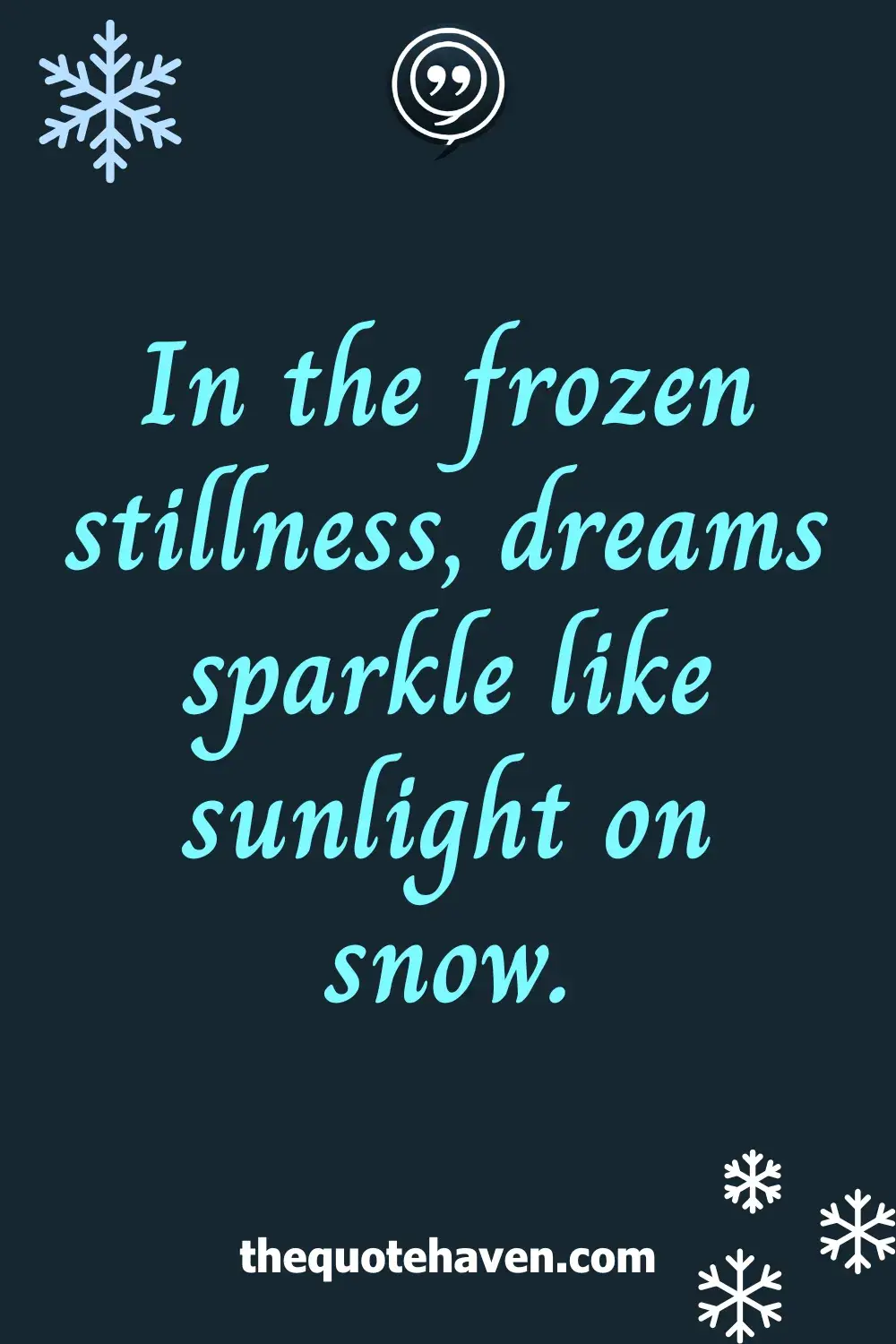 In the frozen stillness, dreams sparkle like sunlight on snow.