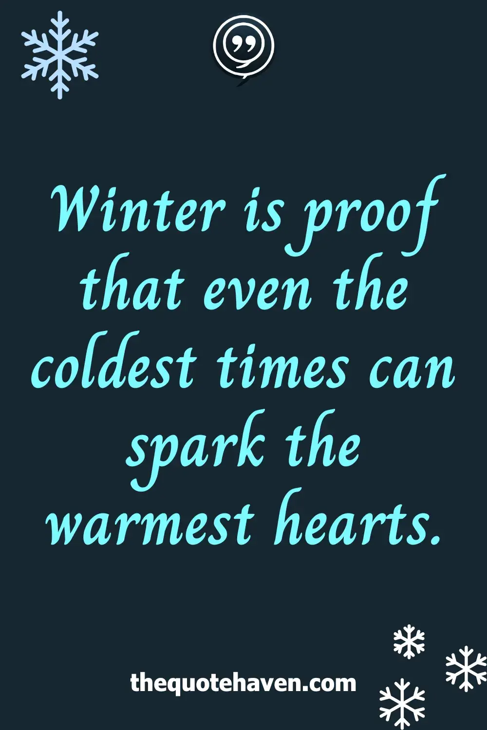 Winter is proof that even the coldest times can spark the warmest hearts.