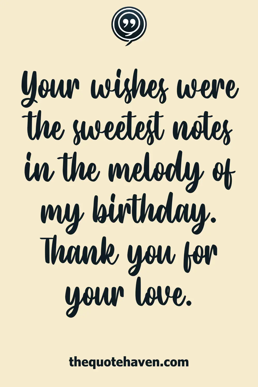 Your wishes were the sweetest notes in the melody of my birthday. Thank you for your love.