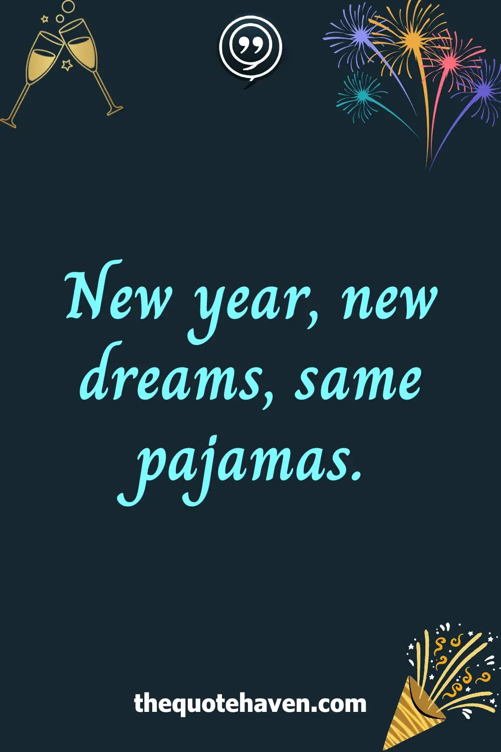 New year, new dreams, same pajamas.