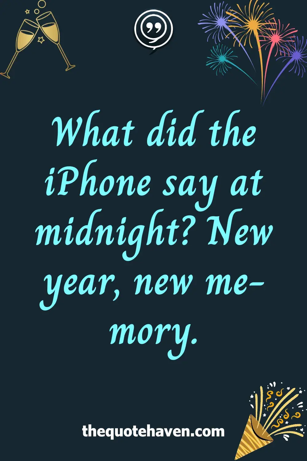 What did the iPhone say at midnight? New year, new <i>me-mory</i>.