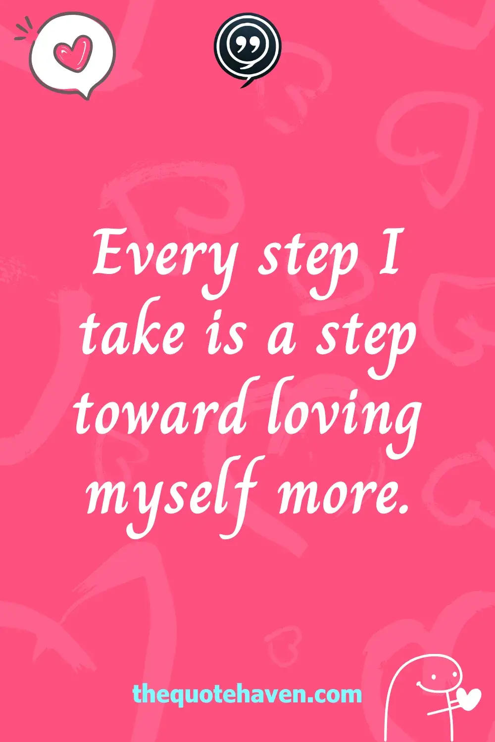 Every step I take is a step toward loving myself more..