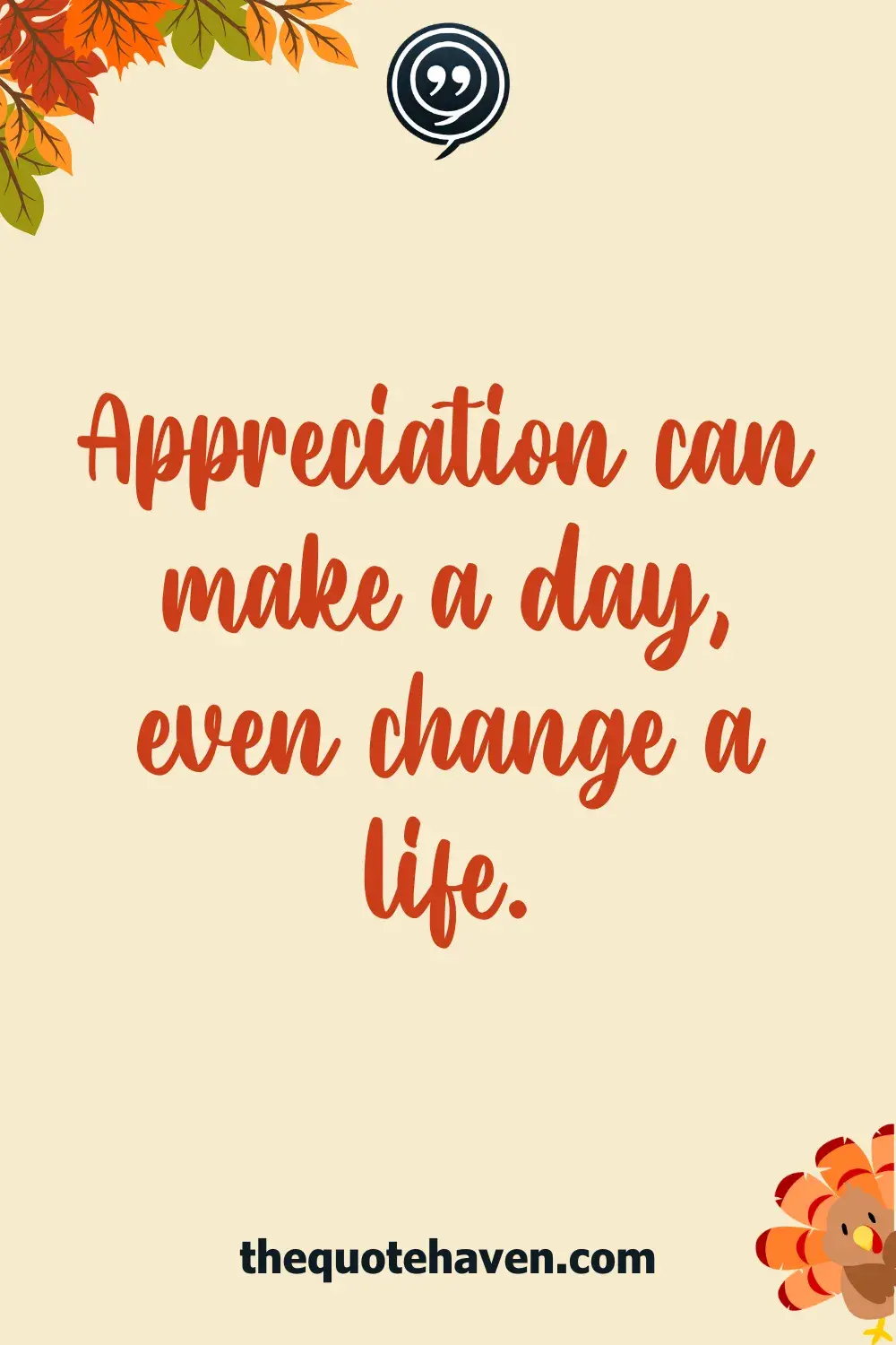 Appreciation can make a day, even change a life.