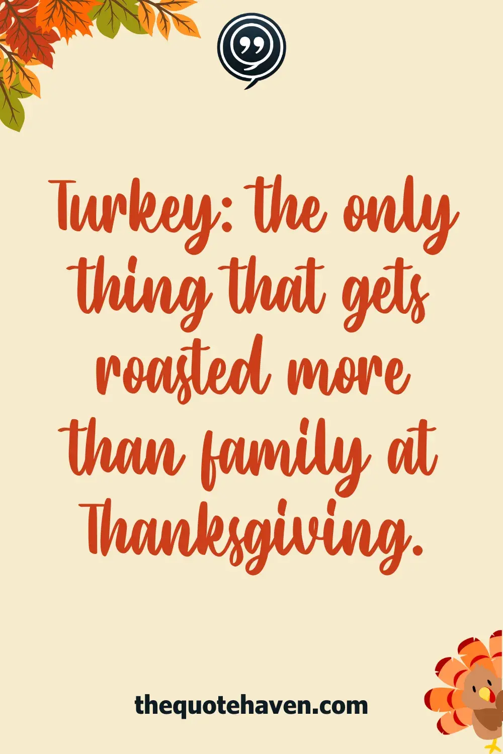 Turkey: the only thing that gets roasted more than family at Thanksgiving.