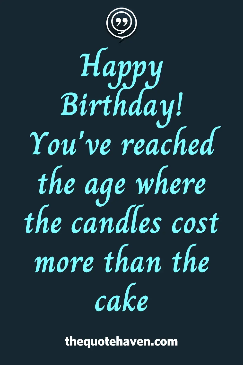 Happy Birthday! You've reached the age where the candles cost more than the cake