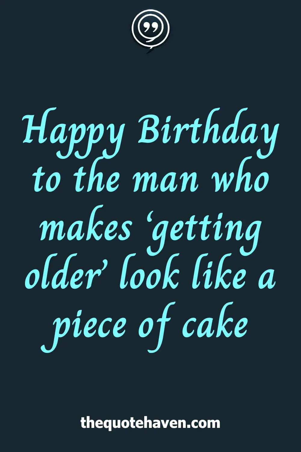 Happy Birthday to the man who makes ‘getting older’ look like a piece of cake